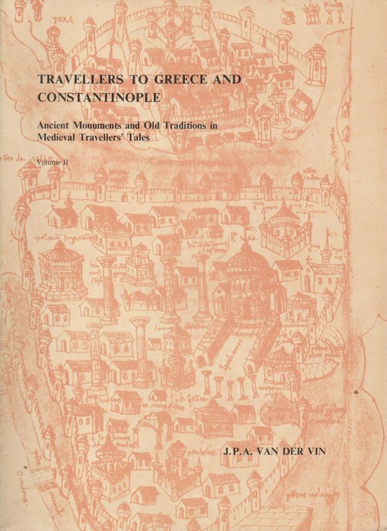 Travellers to Greece and Constantinople: Ancient monuments and old traditions …