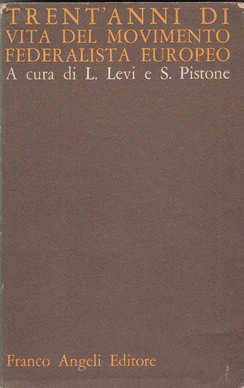 TRENT'ANNI DI VITA DEL MOVIMENTO FEDERALISTA EUROPEO.