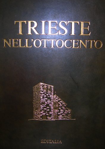 Trieste nell'Ottocento introduzione di Valentino Brosio.