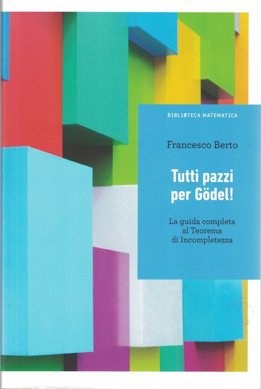 TUTTI PAZZI PER GODEL! La guida completa al Teorema di Incopletezza.