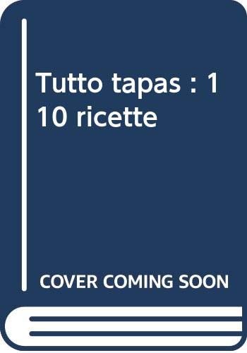 Tutto tapas : 110 ricette