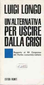 UN'ALTERNATIVA PER USCIRE DALLA CRISI - RAPPORTO AL XII CONGRESSO …
