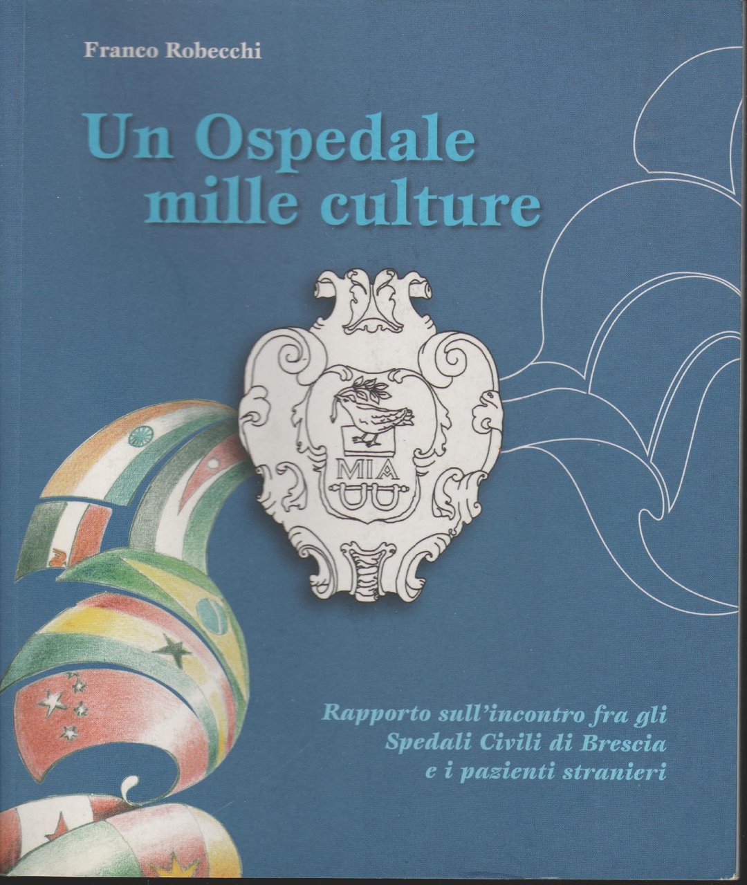 Un ospedale mille culture : rapporto sull'incontro fra gli spedali …