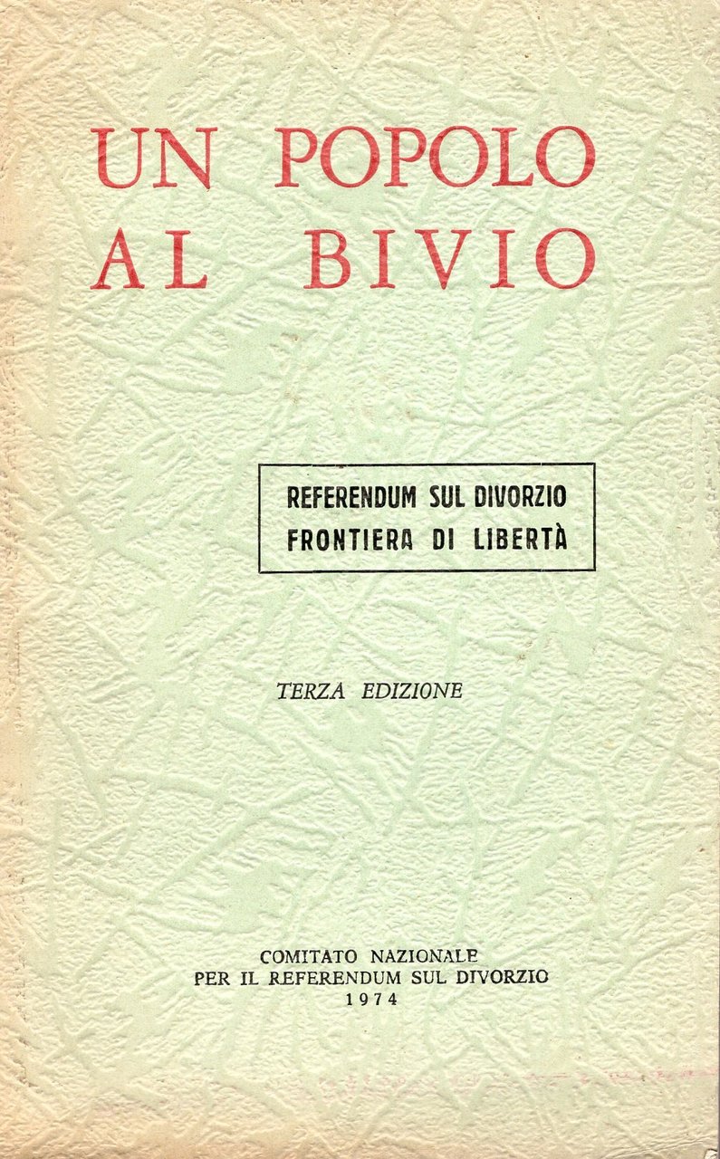 Un popolo al bivio. Referendum sul divorzio frontiera di libertà.