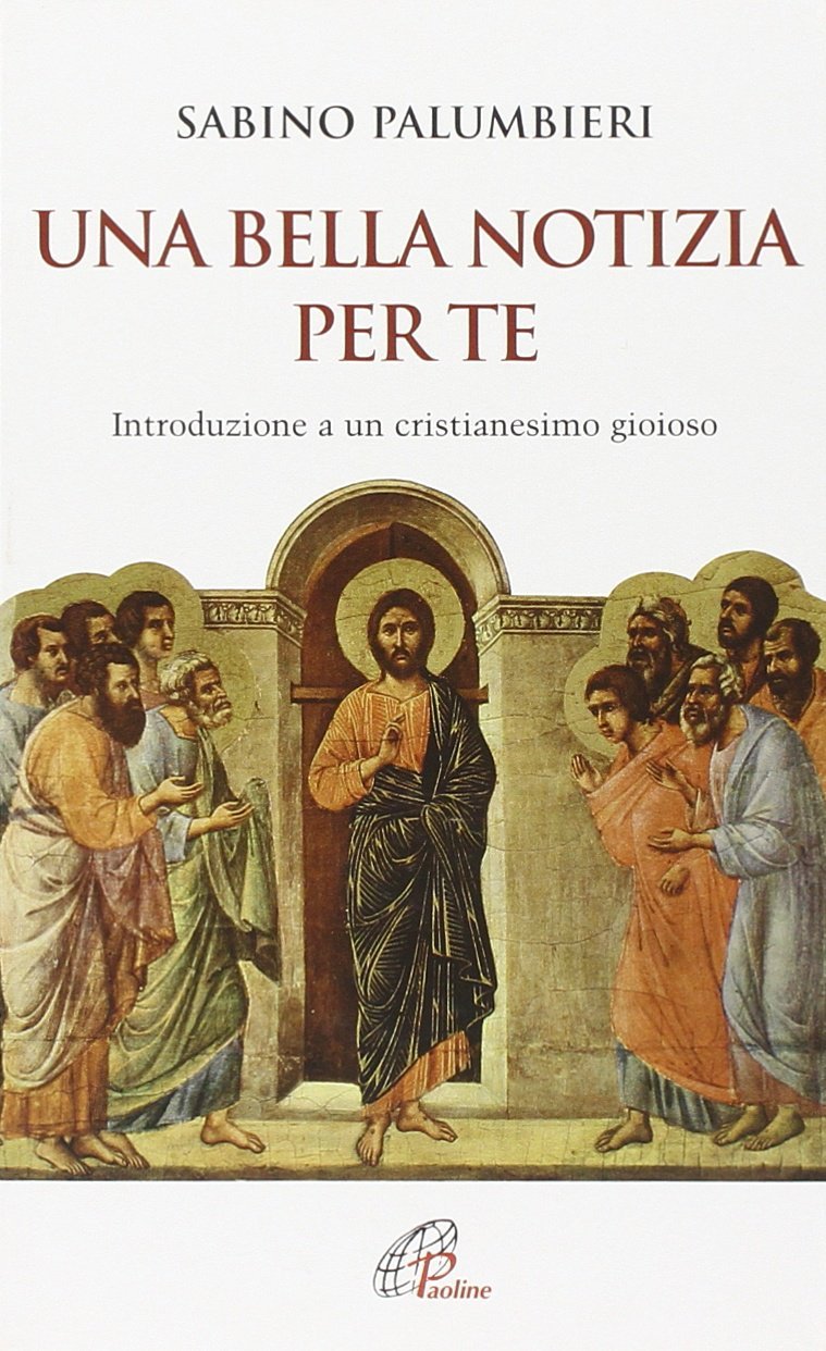 Una bella notizia per te. Introduzione a un cristianesimo gioioso