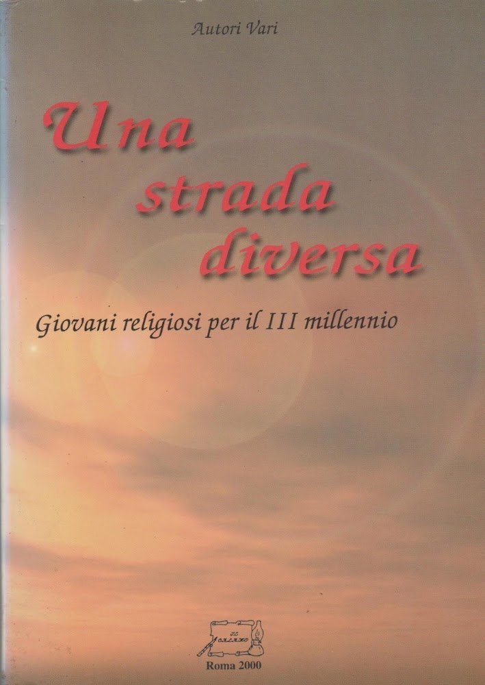 UNA STRADA DIVERSA Giovani religiosi per il III millennio