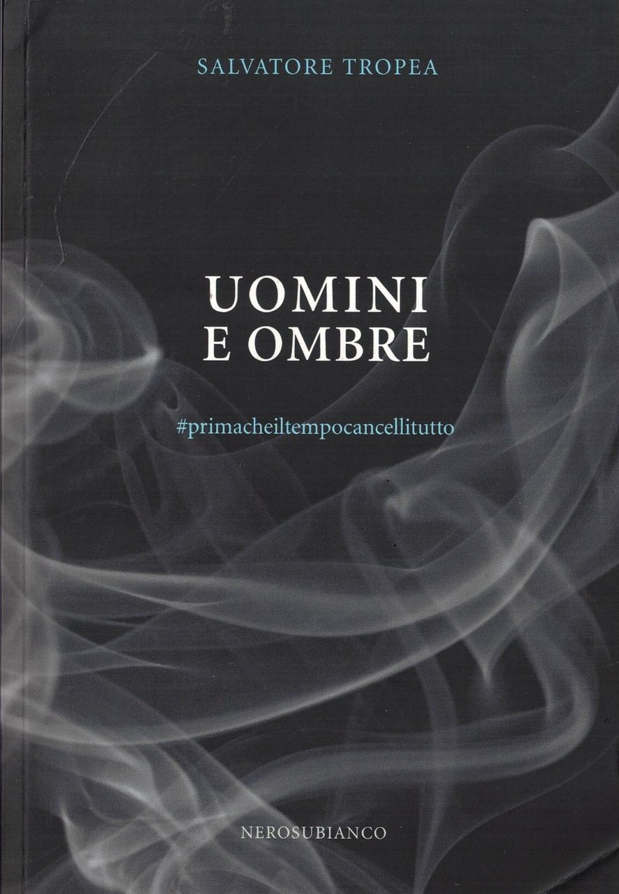 Uomini e ombre. #primacheiltempocancellitutto