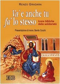 Va' e anche tu fa' lo stesso. Icone bibliche della …