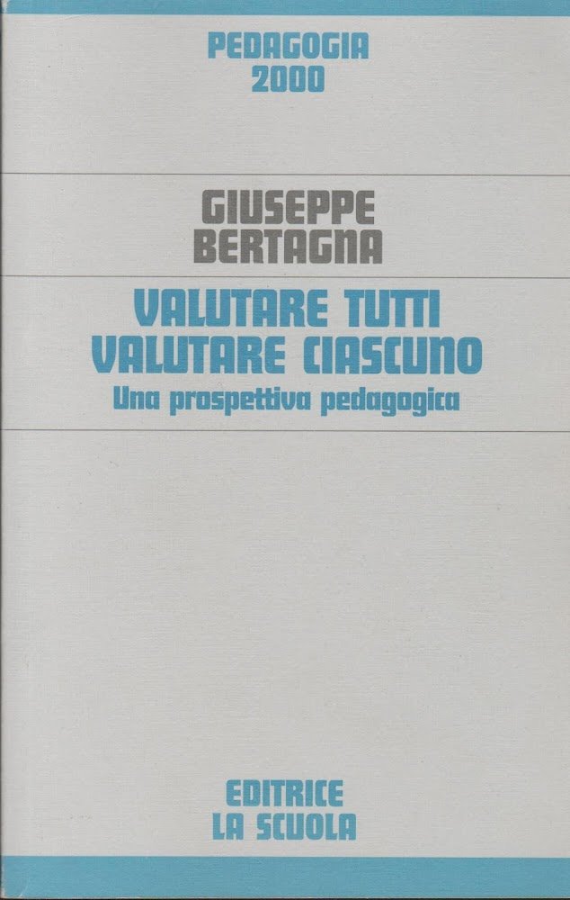 Valutare tutti valutare ciascuno. Una prospettiva pedagogica