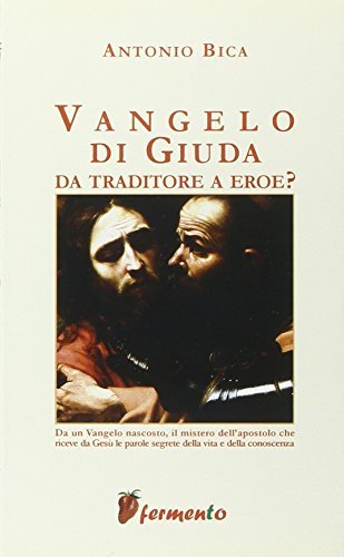 Vangelo di Giuda. Giuda eroe o traditore