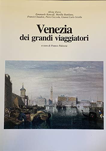 Venezia dei grandi viaggiatori a cura di Franco Paloscia.