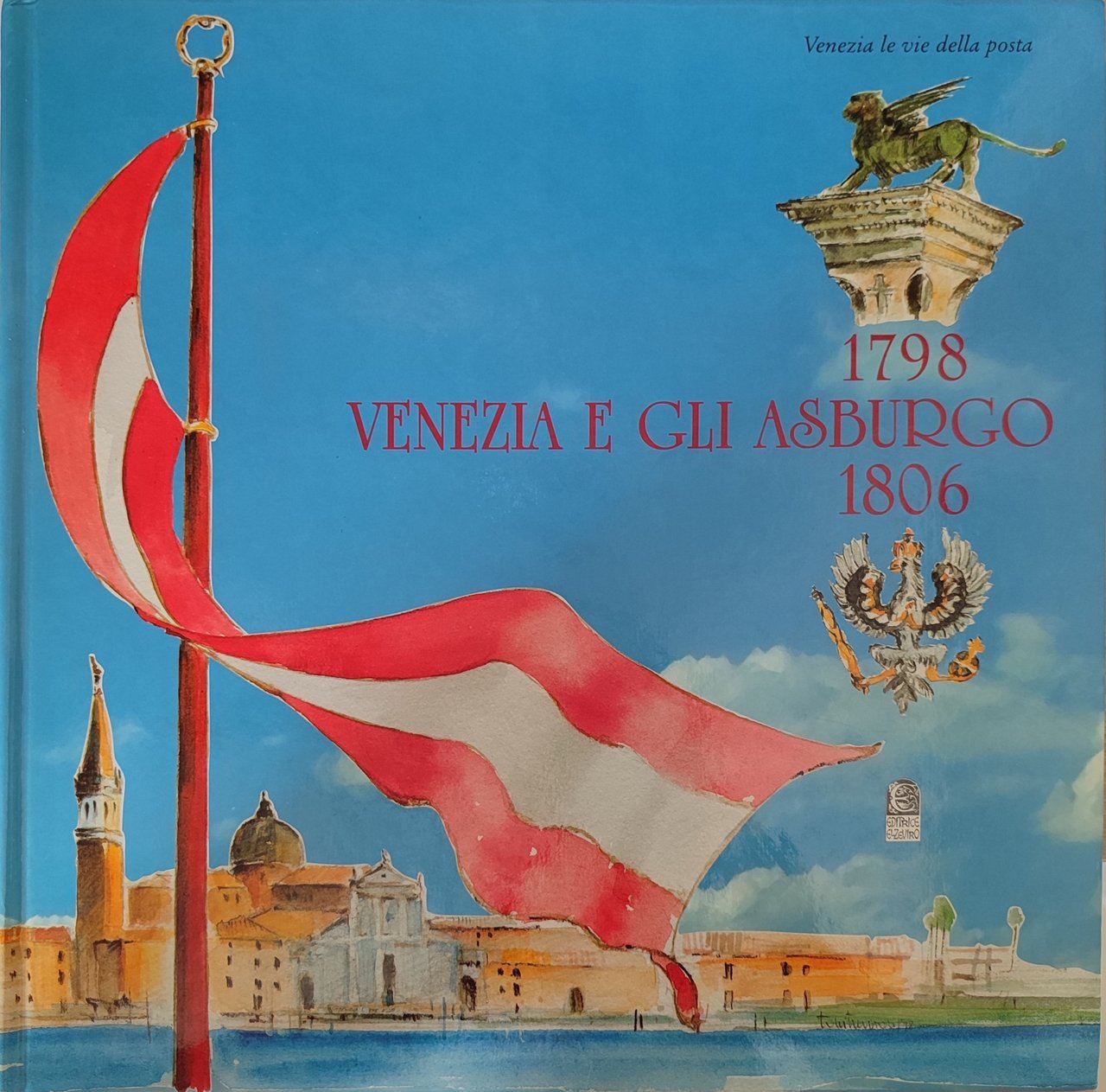 VENEZIA LE VIE DELLA POSTA - VENEZIA E GLI ASBURGO …