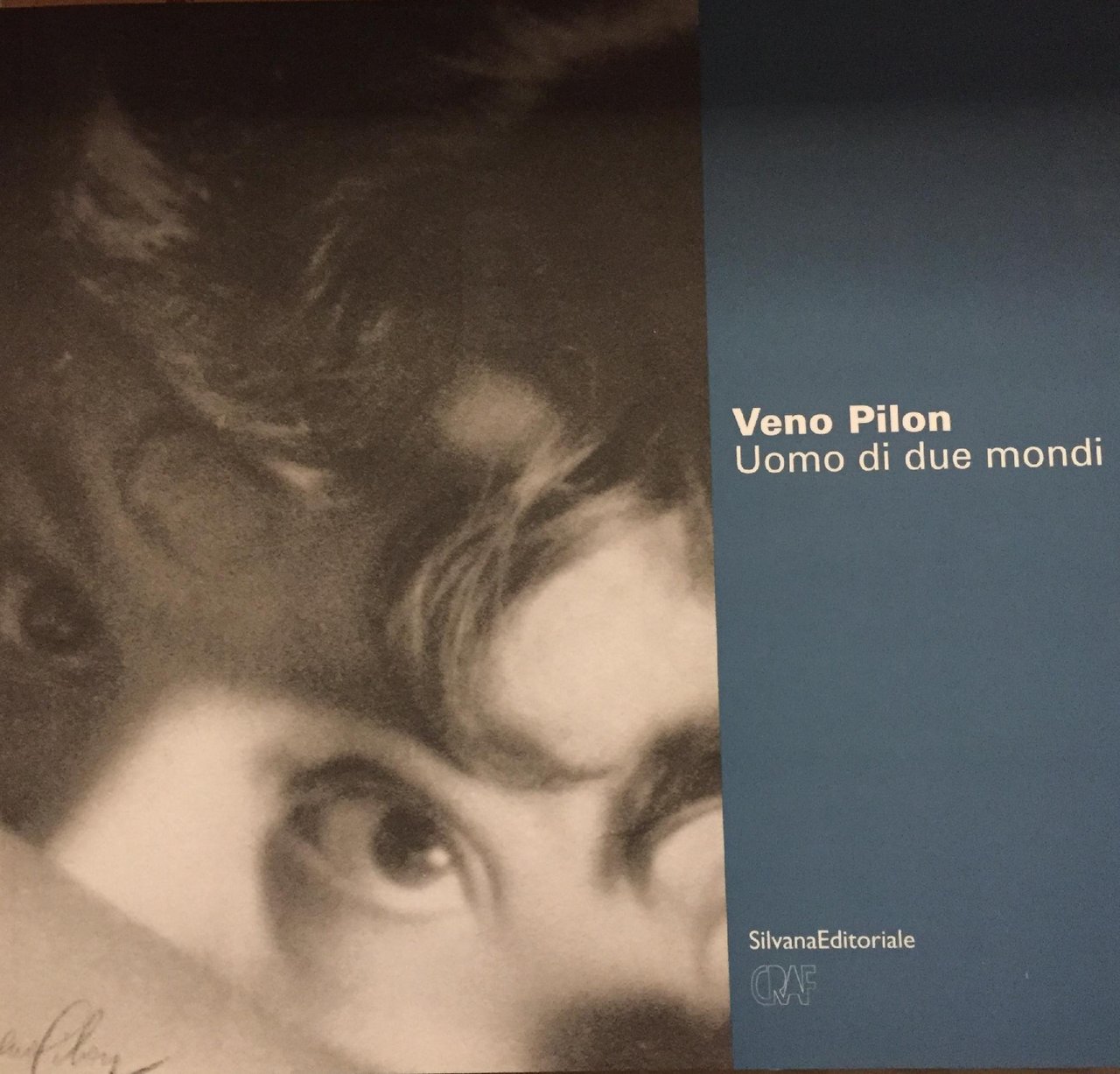 Veno Pilon. Uomo di due mondi. Catalogo della mostra (Gorizia, …