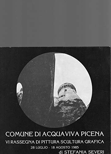 VI rassegna di pittura - scultura e grafica Comune di Acquaviva Picena