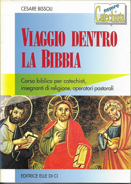 Viaggio dentro la Bibbia. Corso biblico per catechisti, insegnanti di …