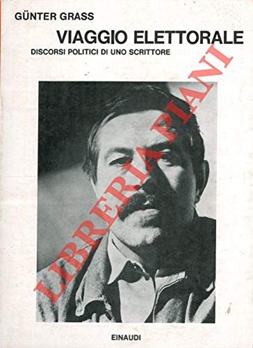 Viaggio elettorale. Discorsi politici di uno scrittore.
