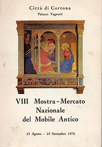 VIII mostra-mercato nazionale del mobile antico. Città di Cortona