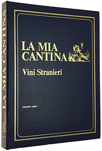 VINI STRANIERI - La Mia Cantina. Per bere bene, come, …