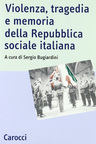 Violenza, tragedia e memoria della Repubblica sociale italiana : atti …
