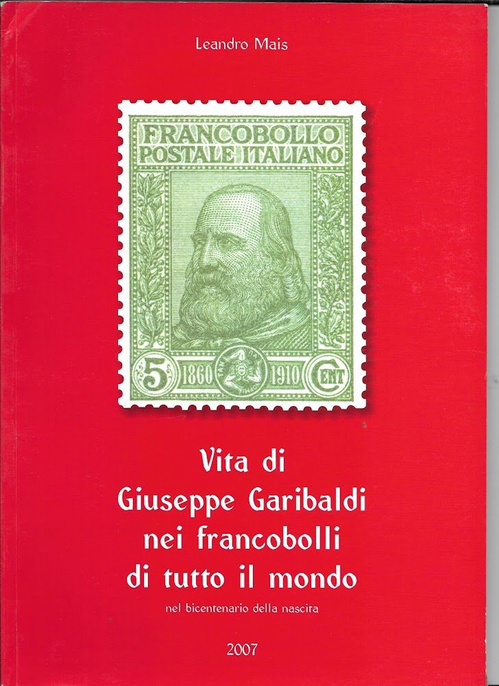Vita di Giuseppe Garibaldi nei francobolli di tutto il mondo …