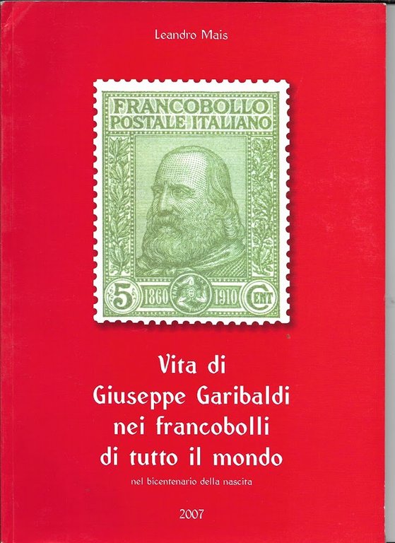 Vita di Giuseppe Garibaldi nei francobolli di tutto il mondo 3 COPIE