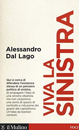 Viva la sinistra. Il futuro di un\'idea
