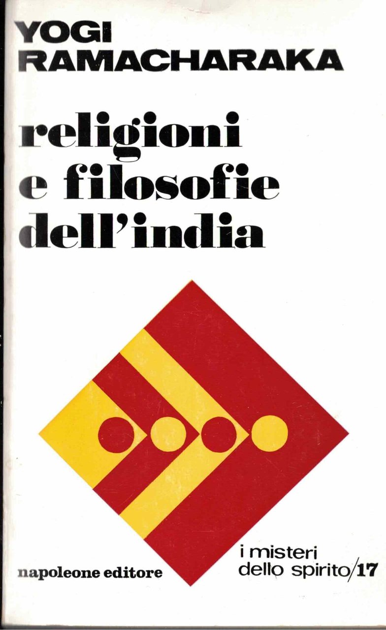 Yogi Ramacharaka - Religioni E Filosofie Dell'India Ed Napoleone 1971