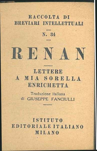 Lettere a mia sorella Enrichetta Renan. Traduzione italiana di Giuseppe …