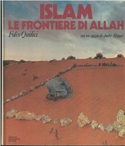 Le frontiere di Allah. Saggio introduttivo di André Miquel