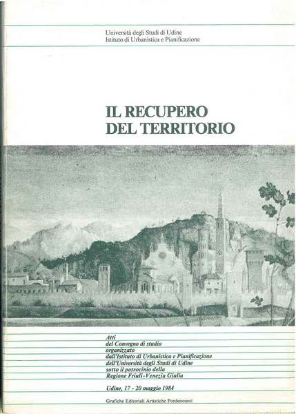 Il recupero del territorio. Atti del convegno di studio organizzato …