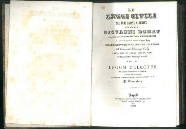 LEGUM DELECTUS ex libris digestorum et codicis. Ad usum scholae et Fori. Supplemente ex codice utriusque siciliae addidit U.J.D. P. Liberatore.Le leggi civili nel loro ordine naturale . Colle note de' signori Berroyer e Chevalier Il solo vol. VI.