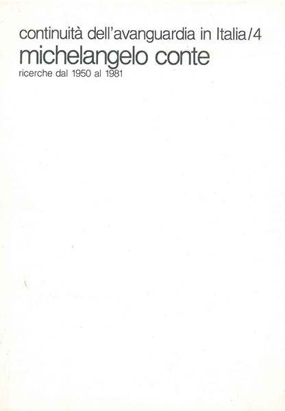 Michelangelo Conte ricerche dal 1950 al 1981 Introduzione di E. …