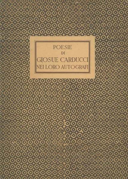 Poesie di Giosue Carducci nei loro autografi