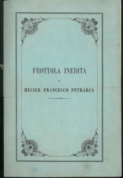 Frottola Inedita di Francesco Petrarca nelle faustissime nozze del Conte …