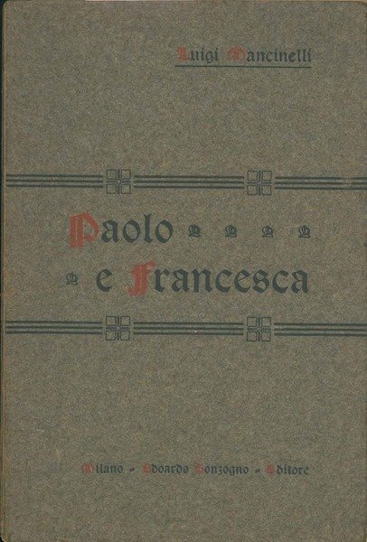 Paolo e Francesca. Dramma lirico in un atto. Versi di …