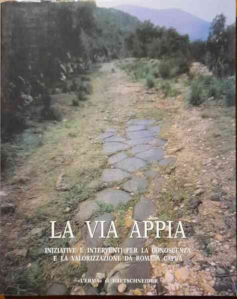 La via Appia. Iniziative e interventi per la conoscenza e …