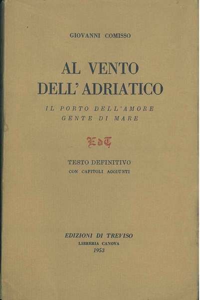 Al vento dell'Adriatico. Il porto dell'amore. Gente di mare. Testo …
