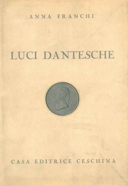 Luci dantesche. Prefazione di A. Galletti