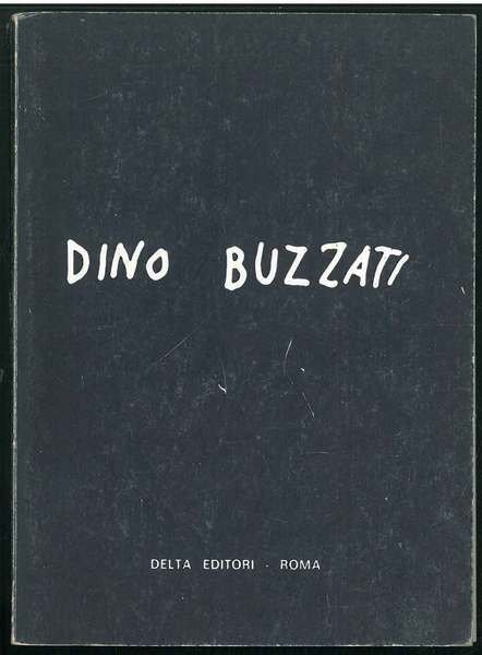 Dino Buzzati Un caso a parte; tra gli altri testi di Vigorelli, Baj, Bernari, Falzoni e Gatto