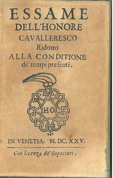 Essame dell'honore cavalleresco ridotto alla conditione de' tempi presenti