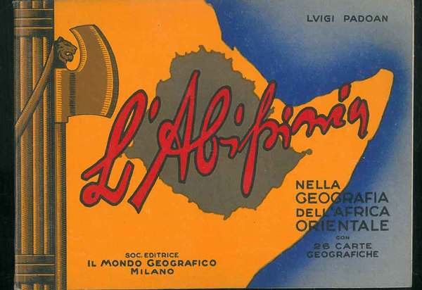 L' Abissinia nella Geografia dell'Africa Orientale con 26 carte geografiche.