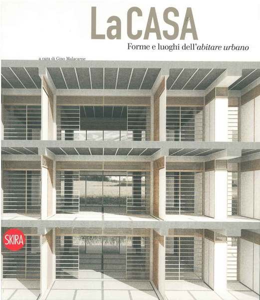 La casa. Forme e luoghi dell'abitare urbano