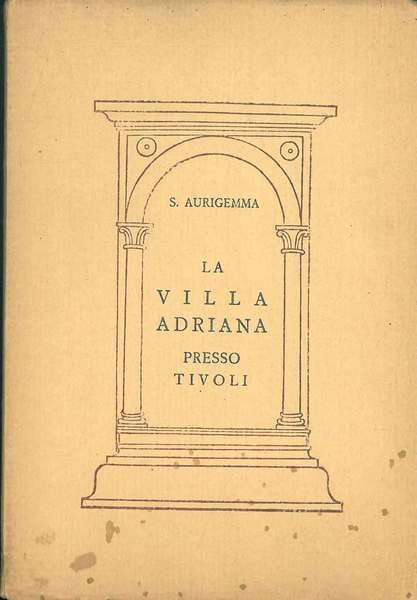 La Villa Adriana presso Tivoli. II edizione