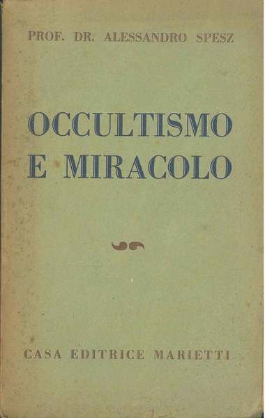 Occultismo e miracolo. Un problema delle relazioni fra scienza e fede. Unica versione autorizzata