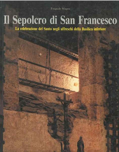 Il Sepolcro di San Francesco. La celebrazione del santo negli …