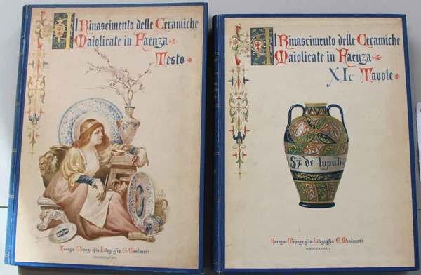 Rinascimento delle ceramiche maiolicate in Faenza con appendice di documenti …