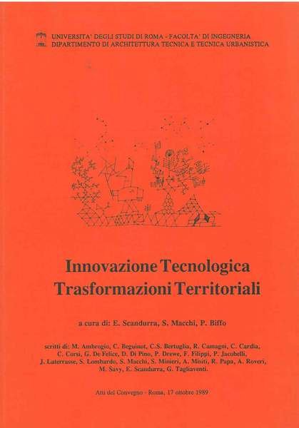 Innovazione tecnologica. Trasformazioni territoriali. Atti del convegno, Roma, ottobre 1989