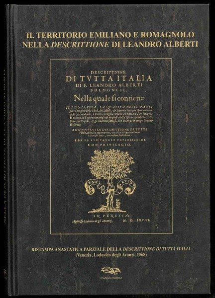 Il territorio emiliano e romagnolo nella descrittione di Leandro Alberti. …