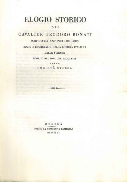 Elogio storico del Cavalier Teodoro Bonati (.) Estratto dagli Atti …