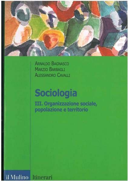 Sociologia. III: Organizzazione sociale, popolazione e territorio